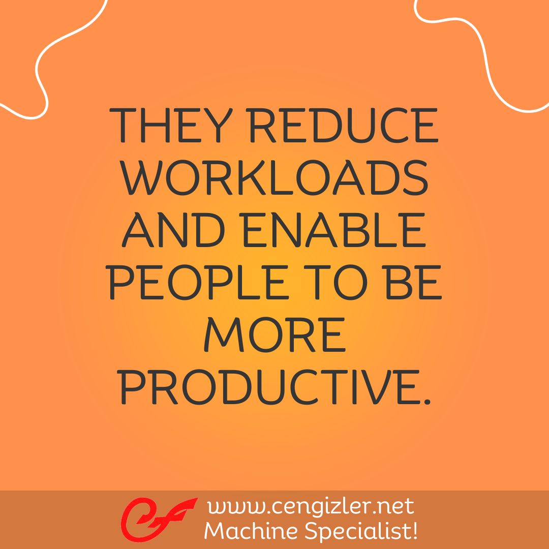 10 They reduce workloads and enable people to be more productive